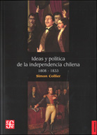 IDEAS Y POLÍTICA DE LA INDEPENDENCIA CHILENA, 1808-1833