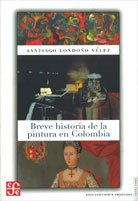 BREVE HISTORIA DE LA PINTURA EN COLOMBIA