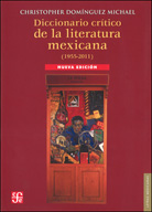 DICCIONARIO CRÍTICO DE LA LITERATURA MEXICANA (1955-2011)