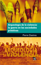 ARQUEOLOGÍA DE LA VIOLENCIA: LA GUERRA EN LAS SOCIEDADES PRIMITIVAS