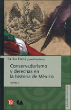 CONSERVADURISMO Y DERECHAS EN LA HISTORIA DE MÉXICO