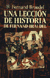 UNA LECCIÓN DE HISTORIA DE FERNAND BRAUDEL