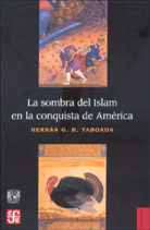 LA SOMBRA DEL ISLAM EN LA CONQUISTA DE AMÉRICA