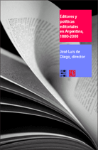 EDITORES Y POLÍTICAS EDITORIALES EN ARGENTINA, 1880-2000