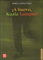¡A HUEVO, KUALA LUMPUR!