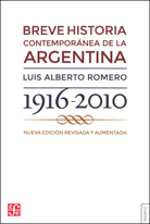 BREVE HISTORIA CONTEMPORÁNEA DE LA ARGENTINA 1916-2010