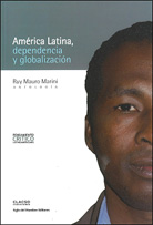 AMÉRICA LATINA, DEPENDENCIA Y GLOBALIZACIÓN