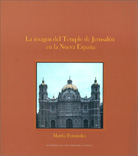LA IMAGEN DEL TEMPLO DE JERUSALÉN EN LA NUEVA ESPAÑA
