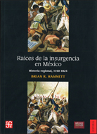 RAÍCES DE LA INSURGENCIA EN MÉXICO