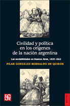 CIVILIDAD Y POLÍTICA EN LOS ORÍGENES DE LA NACIÓN ARGENTINA