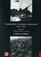 GUATEMALA, LA HISTORIA SILENCIADA (1944 -1989). TOMO II