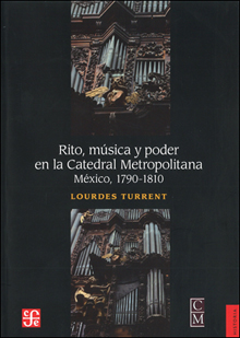 RITO, MÚSICA Y PODER EN LA CATEDRAL METROPOLITANA