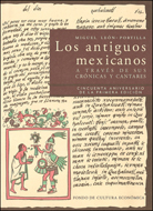 LOS ANTIGUOS MEXICANOS A TRAVÉS DE SUS CRÓNICAS Y CANTARES