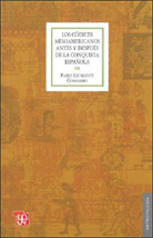 LOS CÓDICES MESOAMERICANOS ANTES Y DESPUÉS DE LA CONQUISTA ESPAÑOLA