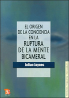 EL ORIGEN DE LA CONCIENCIA EN LA RUPTURA DE LA MENTE BICAMERAL