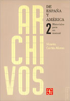 ARCHIVOS DE ESPAÑA Y AMÉRICA. MATERIALES PARA UN MANUAL