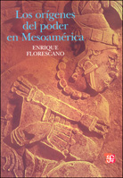 LOS ORÍGENES DEL PODER EN MESOAMÉRICA