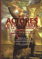 ACTORES Y ESCENARIOS DE LA INDEPENDENCIA