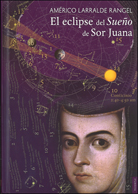 EL ECLIPSE DEL <EM>SUEÑO</EM> DE SOR JUANA