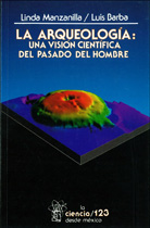 LA ARQUEOLOGÍA: UNA VISIÓN CIENTÍFICA DEL PASADO DEL HOMBRE