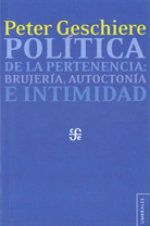 POLÍTICA DE LA PERTENENCIA: BRUJERÍA, AUTOCTONÍA E INTIMIDAD