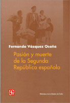 PASIÓN Y MUERTE DE LA SEGUNDA REPÚBLICA ESPAÑOLA