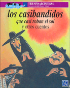LOS CASIBANDIDOS QUE CASI SE ROBAN EL SOL Y OTROS CUENTOS