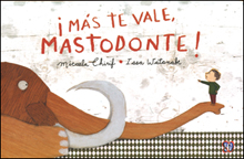 ¡MÁS TE VALE, MASTODONTE!