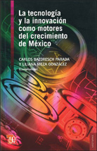 LA TECNOLOGÍA Y LA INNOVACIÓN COMO MOTORES DEL CRECIMIENTO DE MÉXICO
