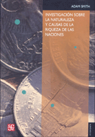 INVESTIGACIÓN SOBRE LA NATURALEZA Y CAUSAS DE LA RIQUEZA DE LAS NACIONES