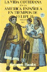 LA VIDA COTIDIANA EN LA AMÉRICA ESPAÑOLA EN TIEMPOS DE FELIPE II