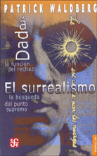 DADÁ. LA FUNCIÓN DEL RECHAZO / EL SURREALISMO. LA BÚSQUEDA DEL PUNTO SUPREMO
