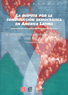 LA DISPUTA POR LA CONSTRUCCIÓN DEMOCRÁTICA EN AMÉRICA LATINA