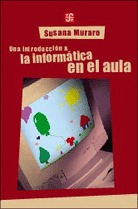 UNA INTRODUCCIÓN A LA INFORMÁTICA EN EL AULA