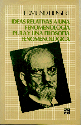 IDEAS RELATIVAS A UNA FENOMENOLOGÍA PURA Y A UNA FILOSOFÍA FENOMENOLÓGICA