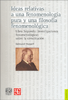 IDEAS RELATIVAS A UNA FENOMENOLOGÍA PURA Y UNA FILOSOFÍA FENOMENOLÓGICA