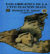 LOS ORÍGENES DE LA CIVILIZACIÓN MAYA