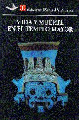 VIDA Y MUERTE EN EL TEMPLO MAYOR