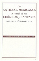 LOS ANTIGUOS MEXICANOS A TRAVÉS DE SUS CRÓNICAS Y CANTARES