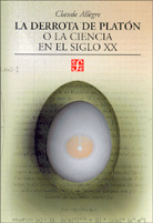 LA DERROTA DE PLATÓN O LA CIENCIA EN EL SIGLO XX