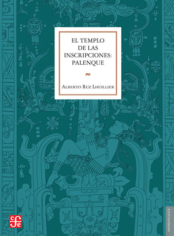 EL TEMPLO DE LAS INSCRIPCIONES: PALENQUE